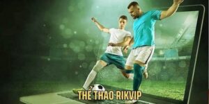 Thể Thao Rikvip mang đến gì cho người chơi?